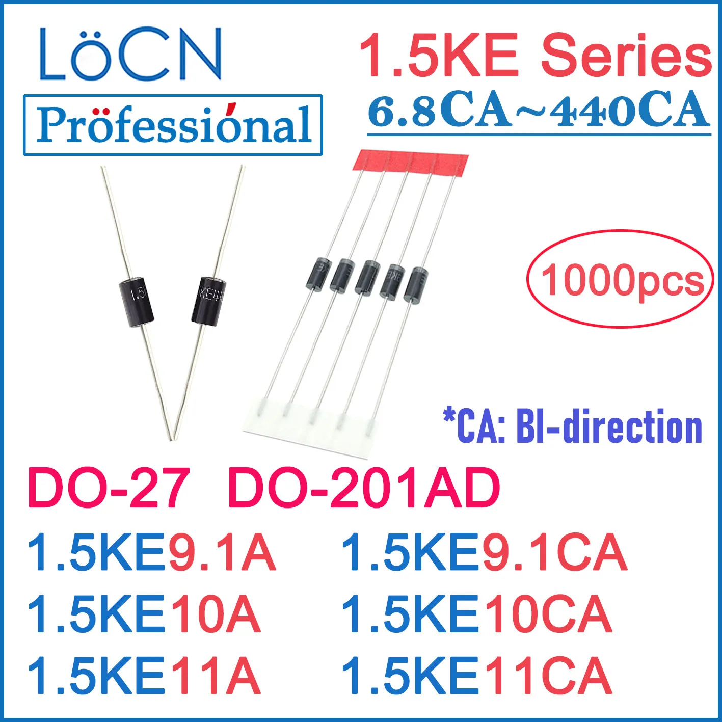 LOCN 1000PCS DO-201AD DO-27 1.5KE 1.5KE9.1A 1.5KE9.1CA 1.5KE10A 1.5KE10CA 1.5KE11A 1.5KE11CA DIP TVS DIODES High quality