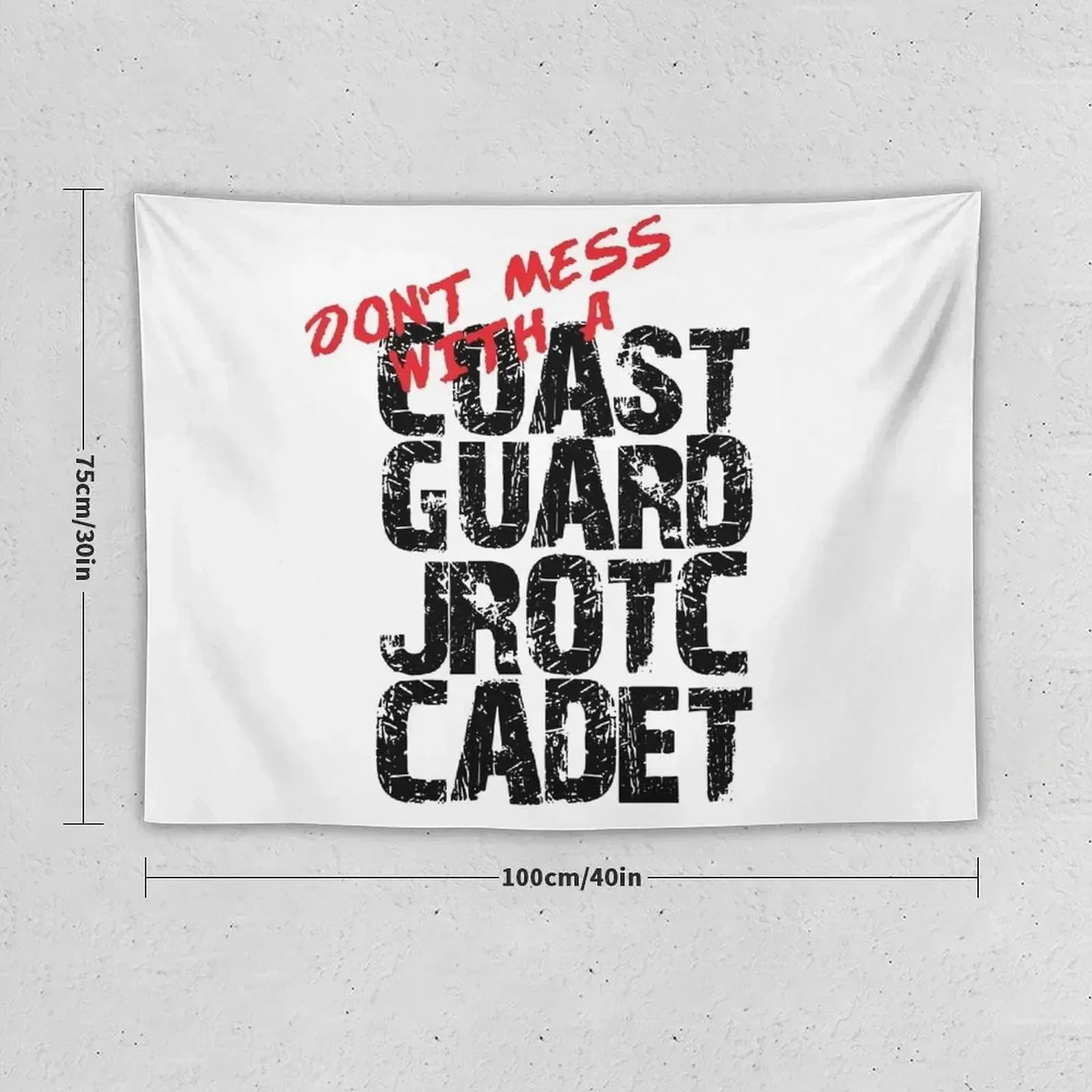 Don't Mess with a Coast Guard Junior ROTC Cadet Awesome Distressed Style for JROTC Members and Family Tapestry