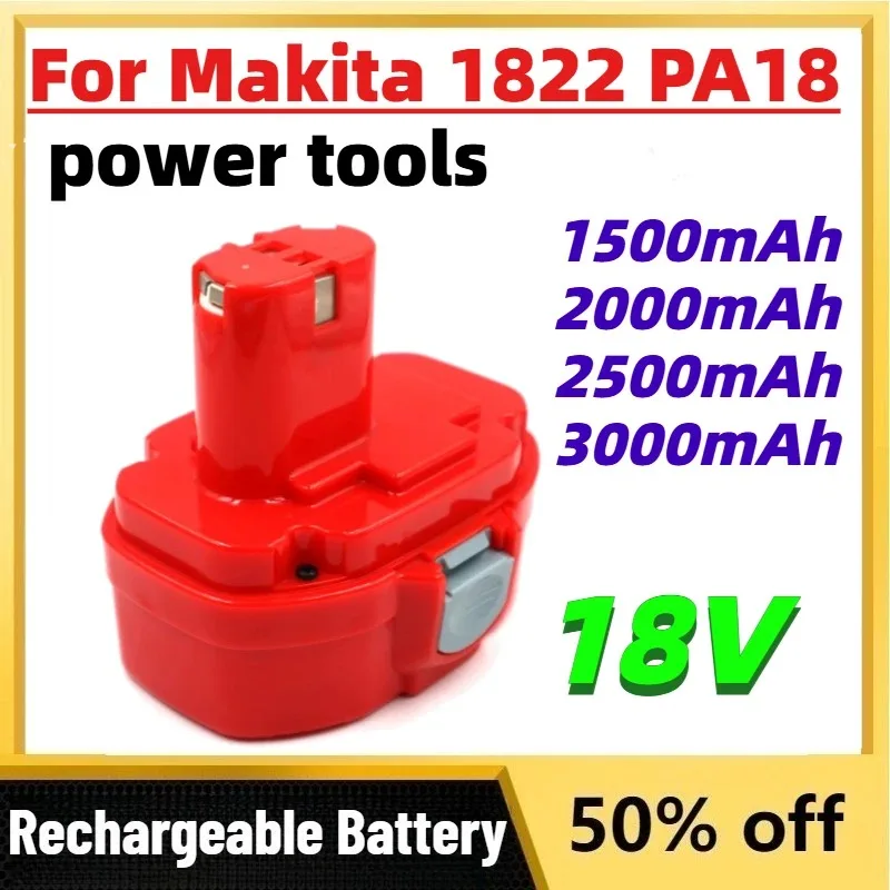 1500/2000mAh Ni - CD 2500/3000mAh Ni - MH Rechargeable Batteries for Makita 18VA 1822 PA18 Replaceable batteries for power tools