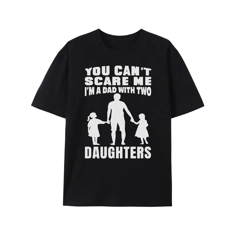 

Funny Dad T Shirt You Can't Scare Me I'm A Dad With Two Daughters Graphic Tee Father's Day Gift For Men Casual Top
