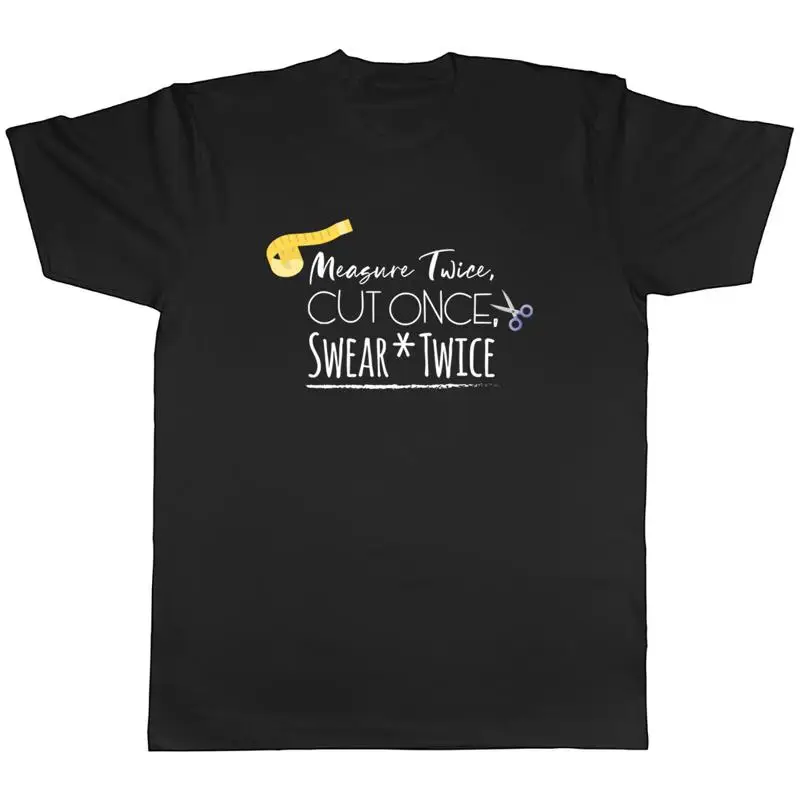 Funny Mens T-Shirt: Measure Twice, Cut Twice