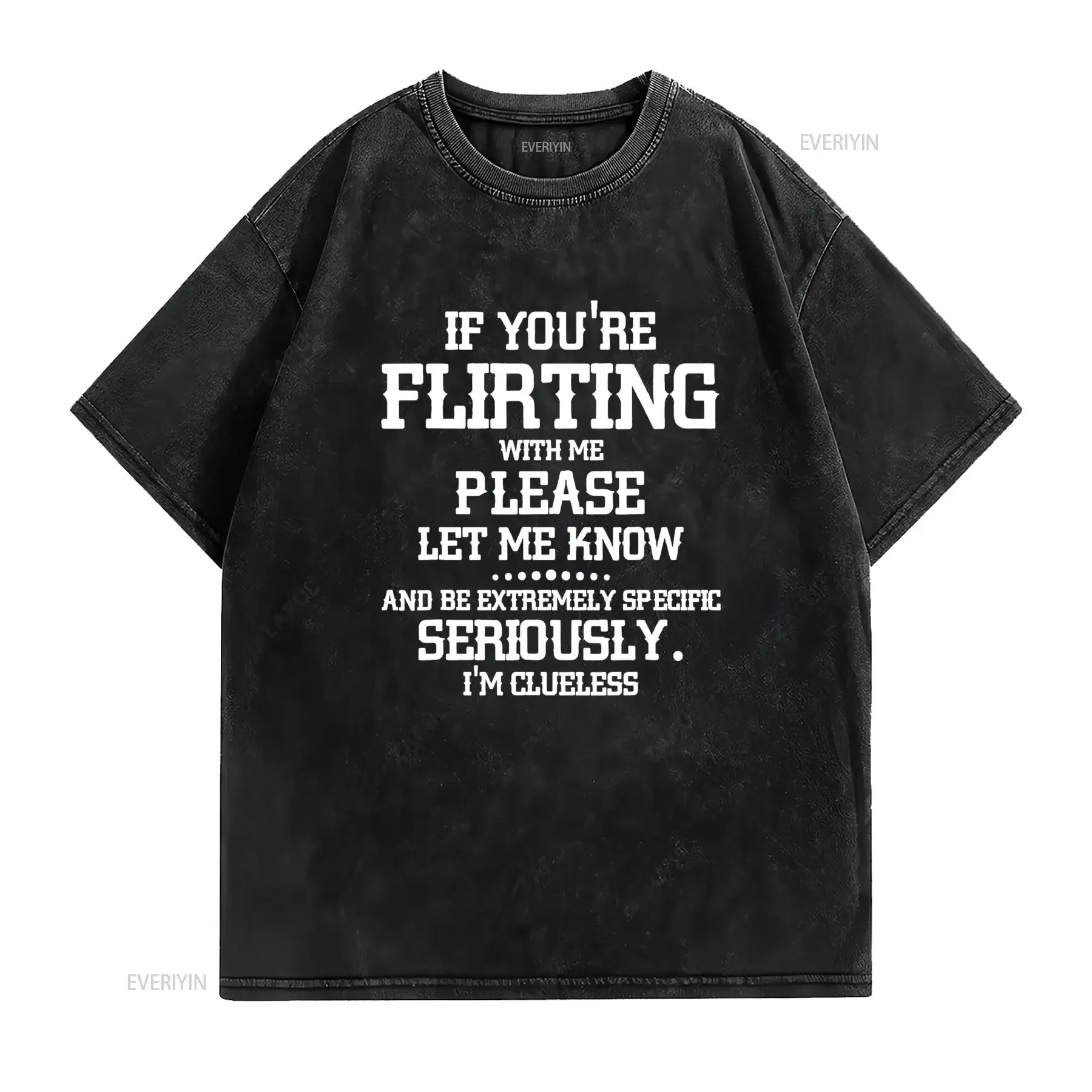 If You re Flirting With Me Please Let Know And Be Extremely T Shirt vintage Washed Stylish graphic Slightly Soft Comfortable