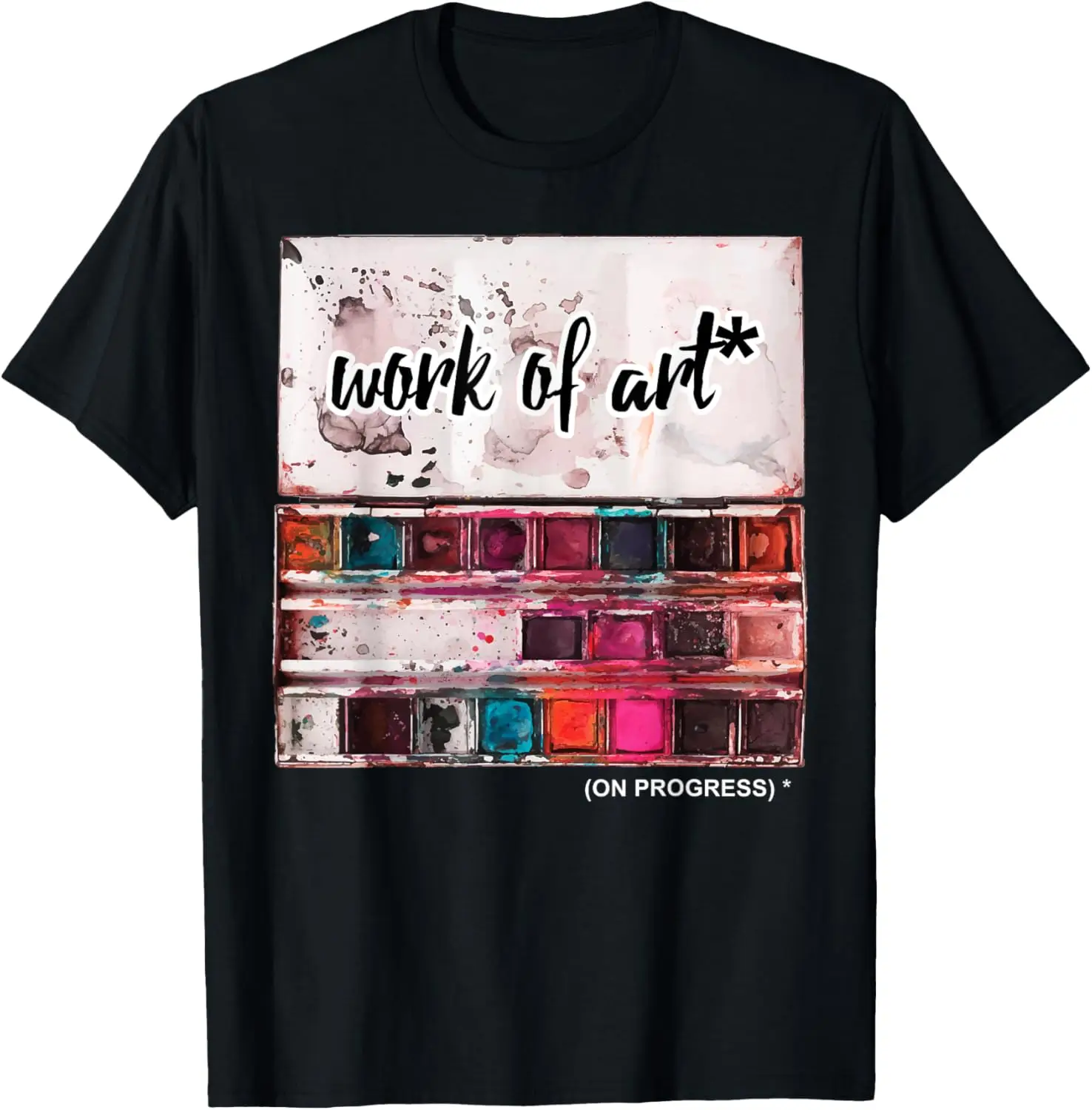 

Work of Art in Progress Watercolor Artist Funny Graphic Tee Men Women Casual T-Shirt