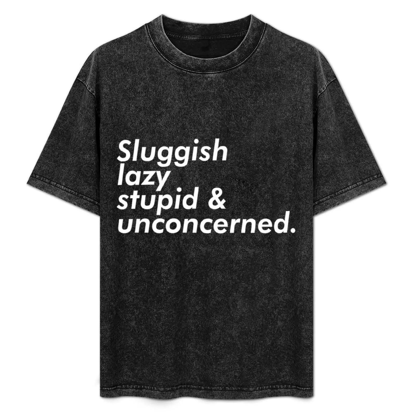 

Sluggish Lazy Stupid & Unconcerned Aesthetic T Shirt Long Sleeve T-Shirt vintage graphic tee custom t shirt mens t shirts pack