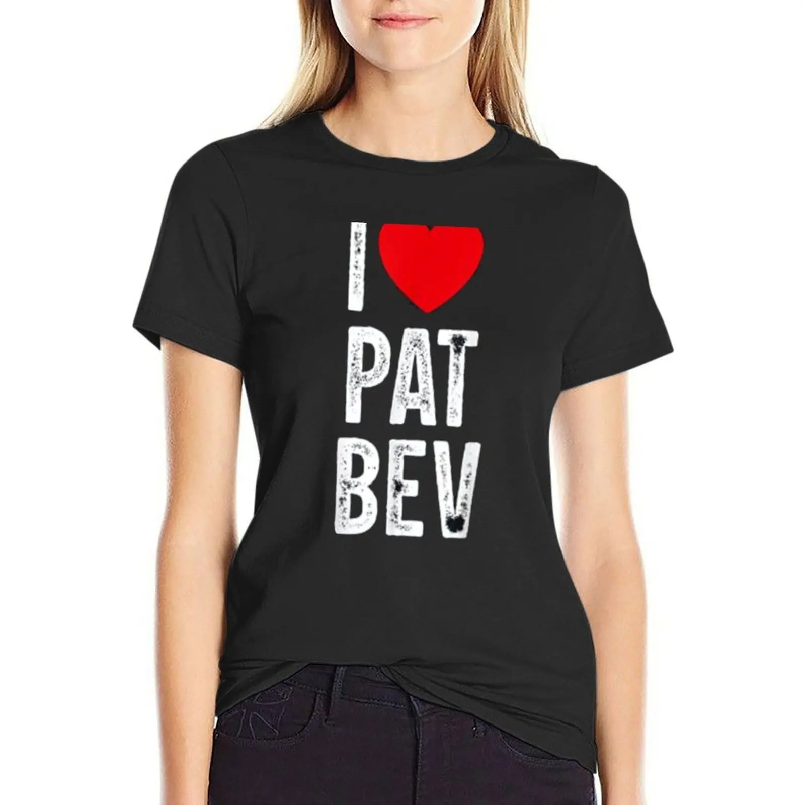 i love pat bev (2) T-Shirt aesthetic clothes lady clothes Woman clothes