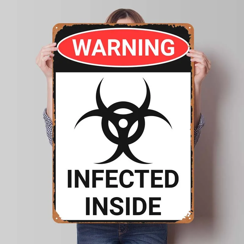 Infected Inside Warning Funny Warning Sign Room Decoration Retro Vintage Metal Tin Signs for Outdoor Wall Decoration Art Mural