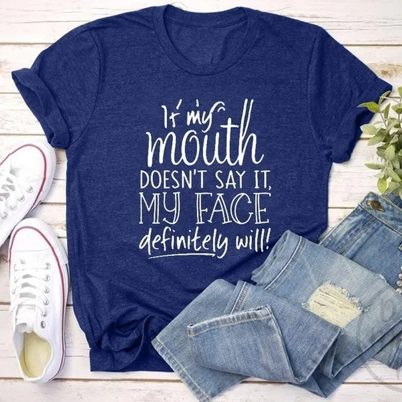 If My Mouth Don't Say It My Face Will Letter Print T Shirt Women Short Sleeve O Neck Loose Tshirt Summer Women Tee Shirt Tops