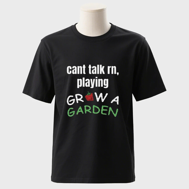 

Can't Talk Right Now Playing Grow A Garden T-Shirt Funny Viral Meme Tee Breathable Cotton Shirt Humor Streetwear Women's Men Tee