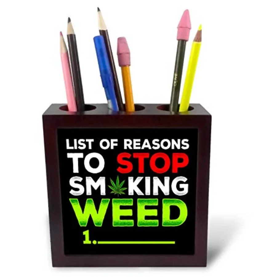 

Tile Pen Holder - List of Reasons to Stop Smoking Weeds Funny Quotes Cannabis - 5-inches ph_306648_1