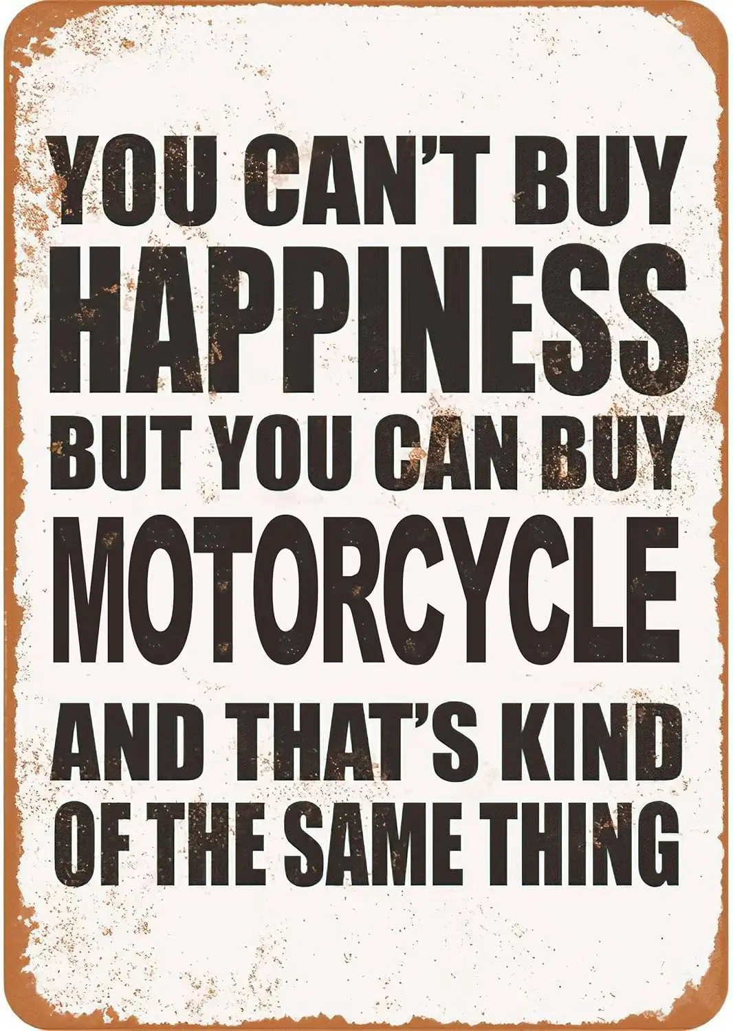 CN-Tin Sign You Cant Buy Happiness But You Can Buy Motorcycle, Metal Wall Signs Tin Plaques  Or 12 X 16  Bar Kitchen Home Man Ca