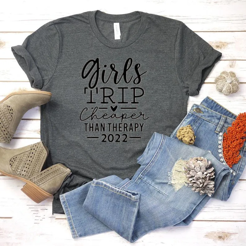 Girls Trip Cheaper Than Therapy 2022 Girls Trip Shirt, Sassy Girls Gift For Funny Girl Vacation Strong Girl Tee For Women cotton