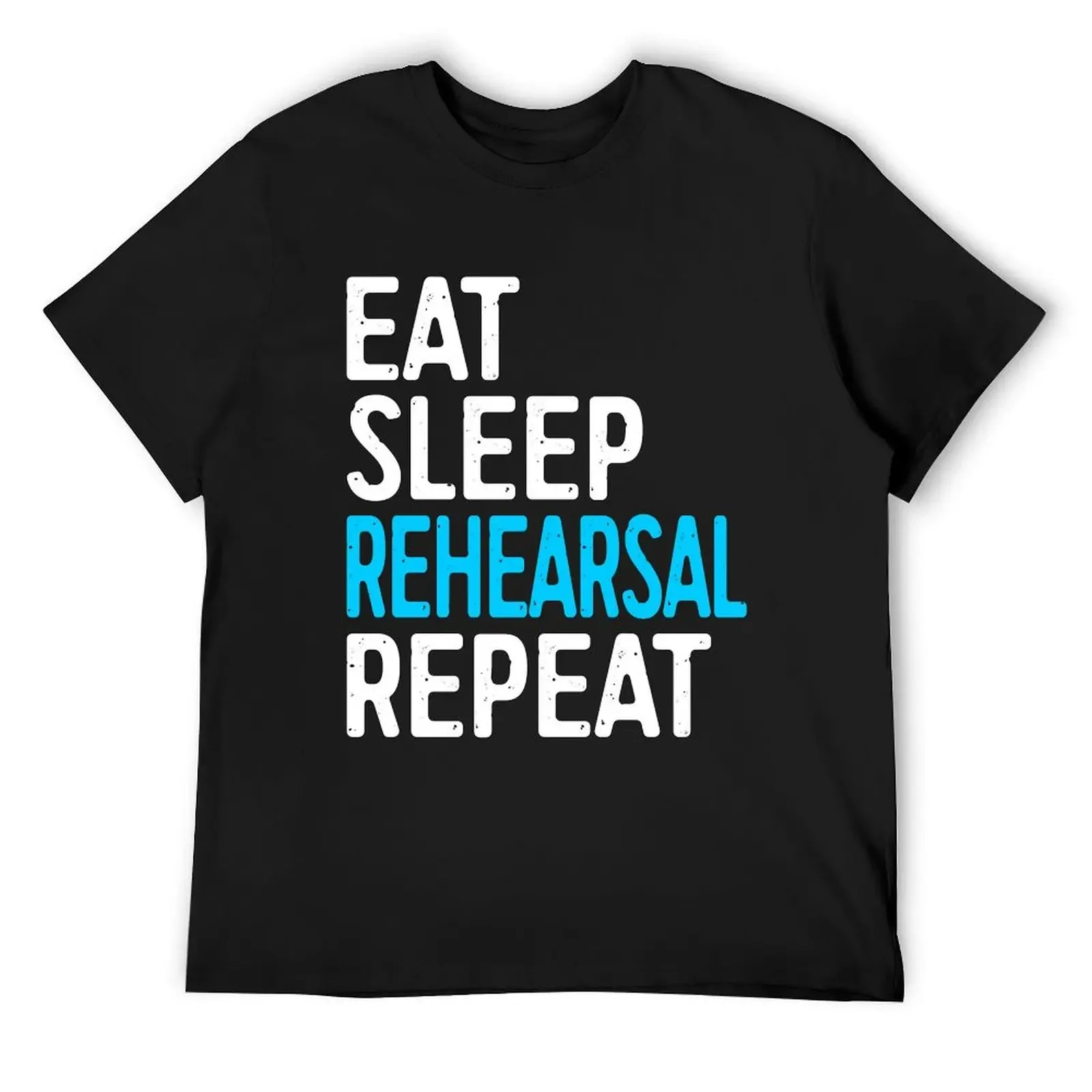 

Eat Sleep Rehearsal Repeat T-Shirt graphics anime t shirts rapper graphic tees luxury clothes men