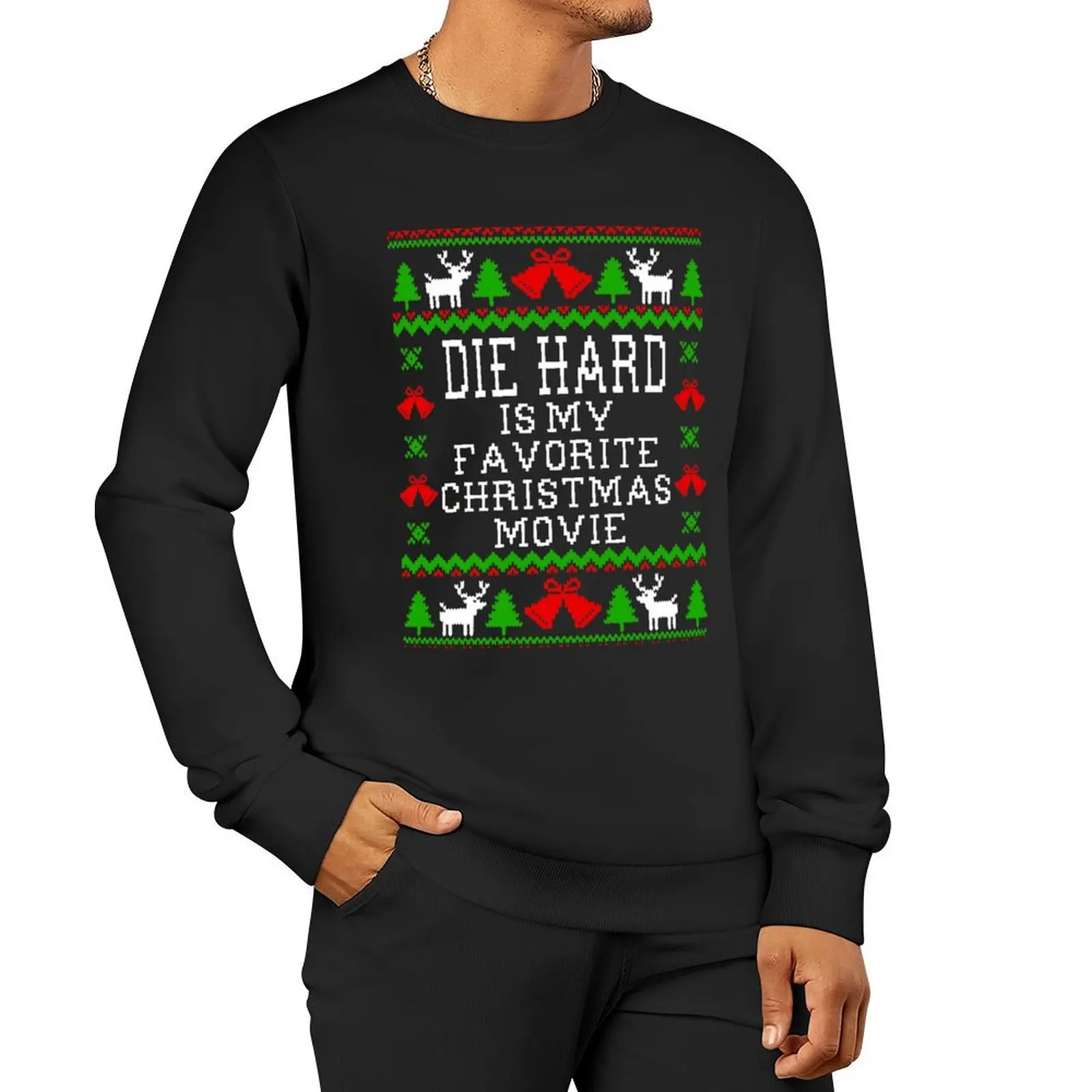 

Die Hard Is My Favorite Christmas Movie - Ugly Christmas Sweater Style Sweatshirt male clothes sports sweatshirt man