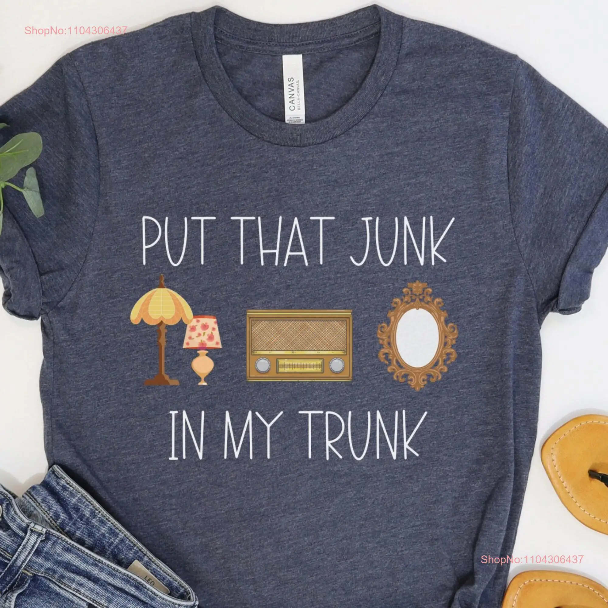 Put That Junk In My Trunk T Shirt Thrifting Garage Sale Yard I'd Rather Be Collector Antique Dealer long or short sleeves