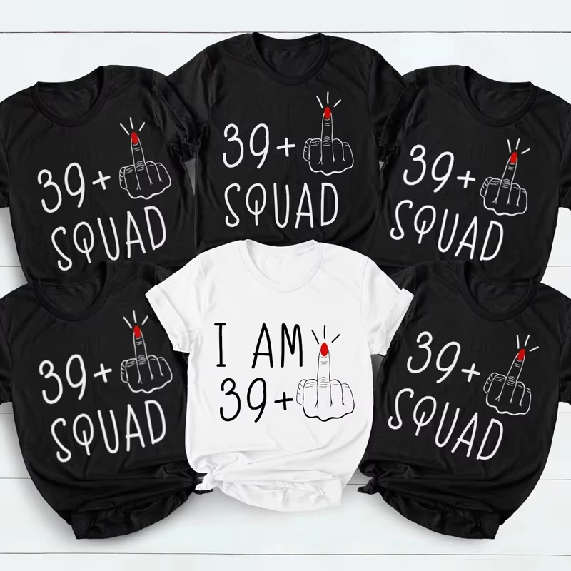40 Ans 40th Years Birthday Top Women Funny I Am 39 Middle Finger T-shirt Female Funny Birthday Squad Clothes Birthday Party Tops