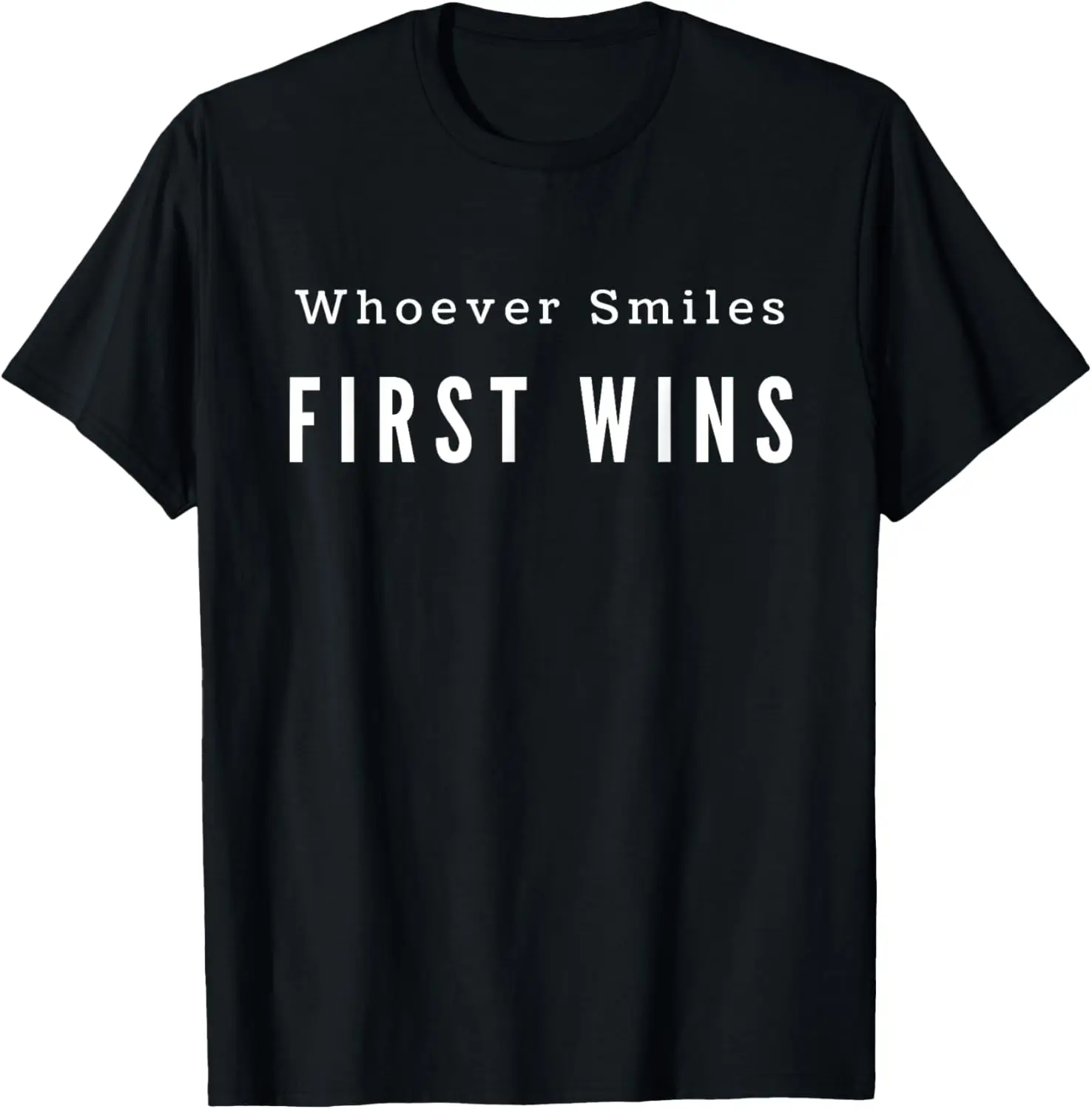 Whoever Smiles First Wins for Men Women Game Gift Print Original Design Gifts T Shirts Print on Demand Camisas Streetwear