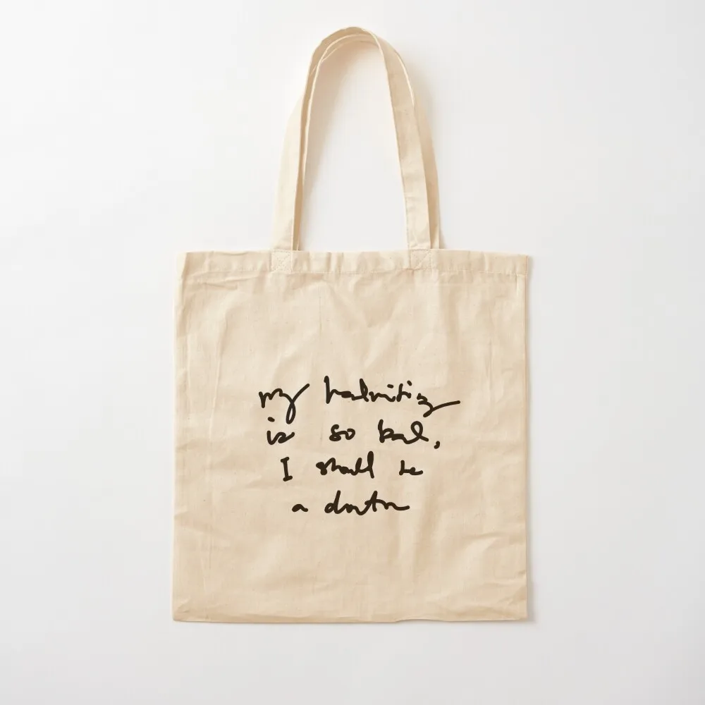 

My Handwriting is so Bad I Should be a Doctor v1 Tote Bag