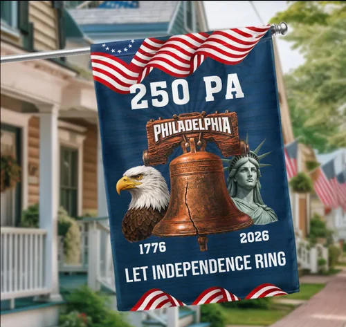 250 PA Philadelphia Flag, 1776 2026 Let Independence Garden Flag, House Flag OOV IIC