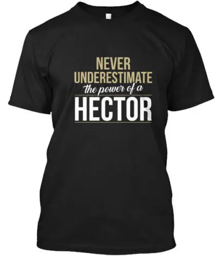 

Hector Never Underestimate A Hector T-Shirt Made in the USA Size S to 5XL