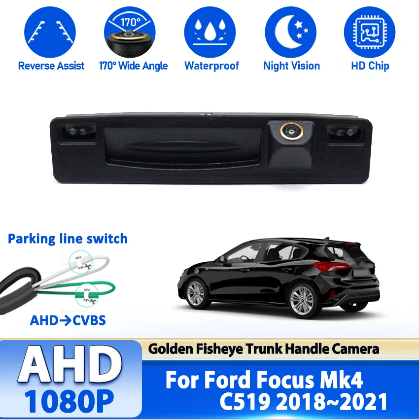 

Камера с ручкой багажника Full HD для Ford Focus Mk4 C519 2018 2019 2020 2021 AHD Камера ночного видения резервного копирования Золотая камера заднего вида