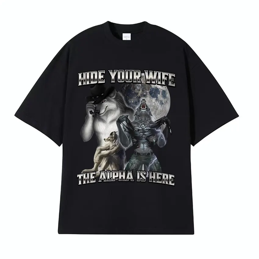 Hide Your Wife The Alpha Is Here Funny Werewolf Meme T-shirt for Men Women Harajuku Vintage Oversized Humor Short Sleeve T Shirt