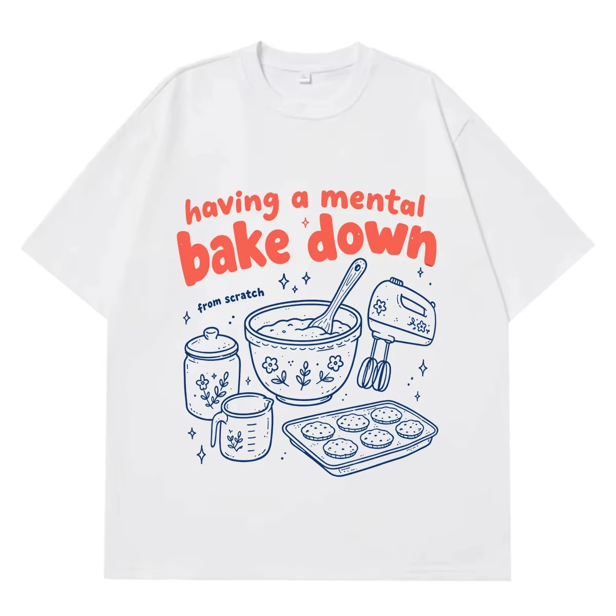 Having A Mental Bake Down Funny Baking Meme T-Shirt Men Women Ashion T-Shirt Short-sleeved Loose Casual Oversized T-shirts