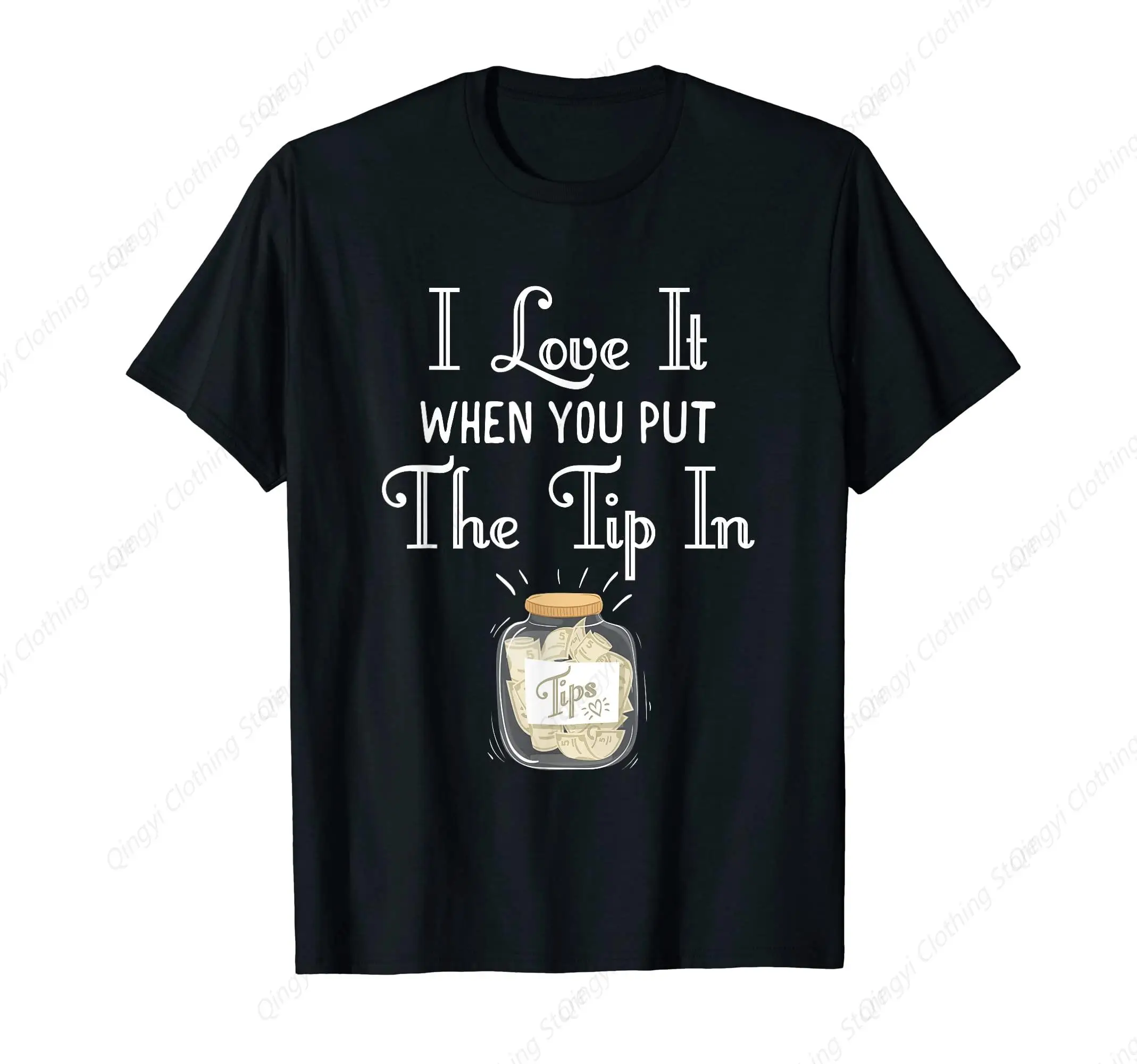 

I Love It When You Put The Tip In! Bartender Shirt T-Shirt