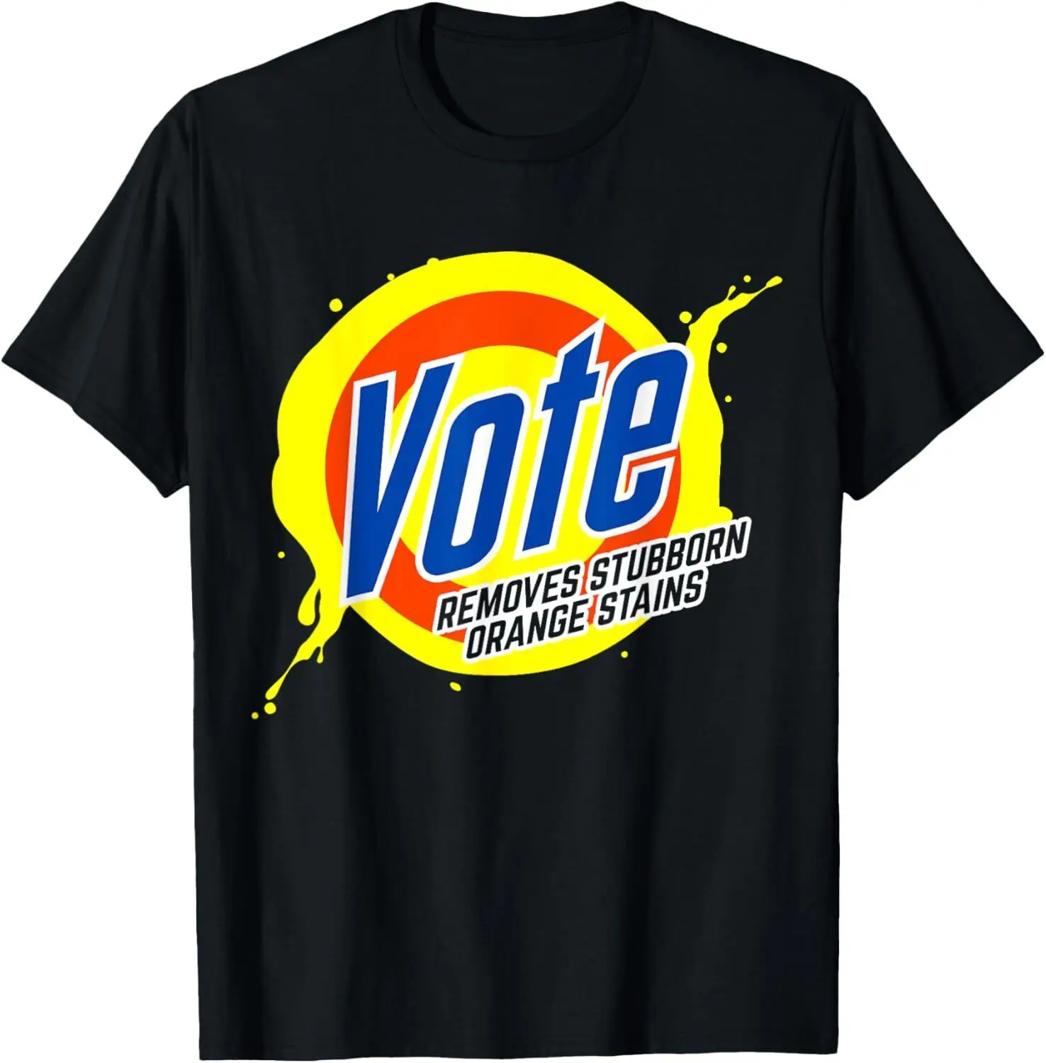 Vote REMOVES STUBBORN ORANGE STAINS Political Satire Clean T-Shirt