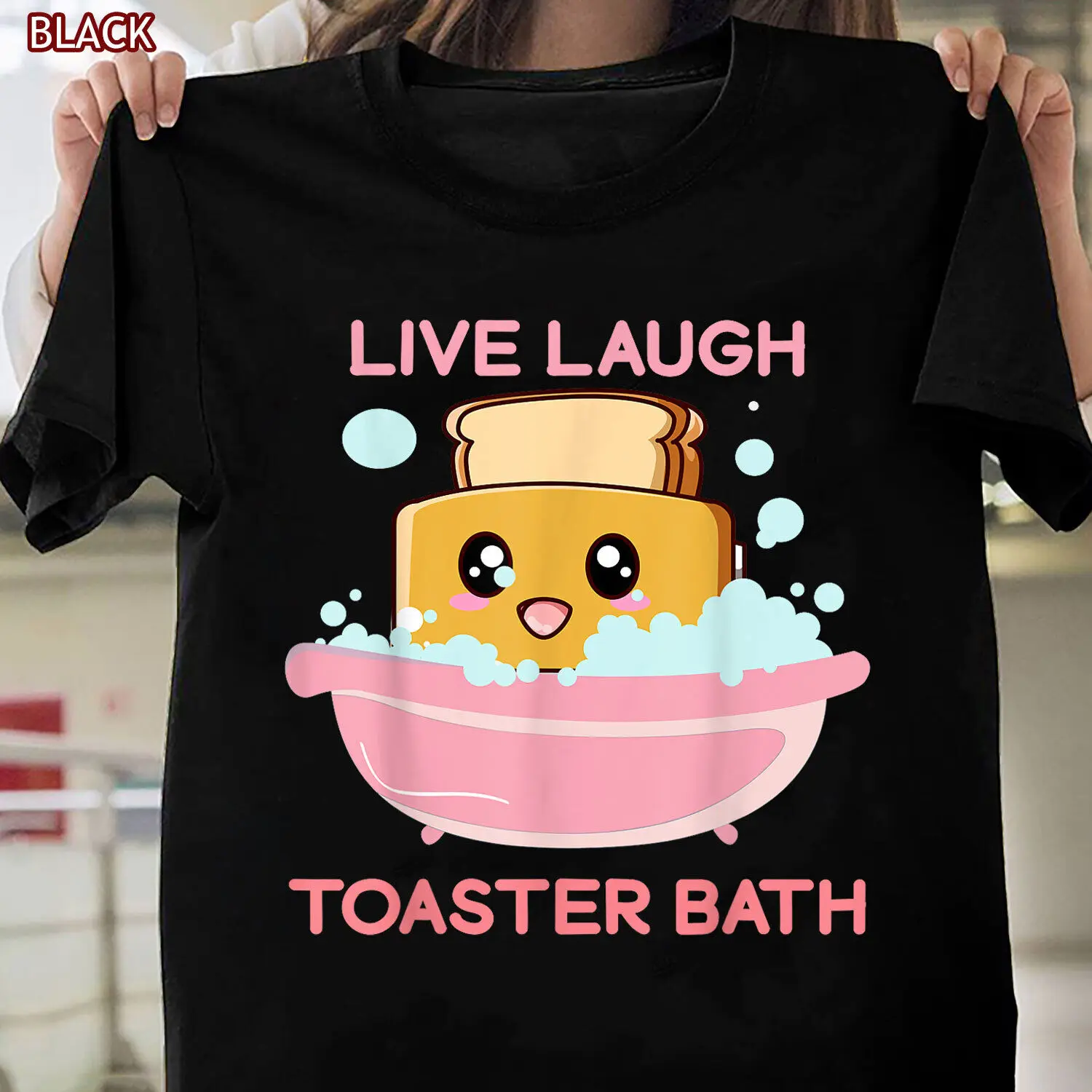 Live Laugh Toaster Bath Funny Saying T-Shirt, Funny Tee Gift for Women Men