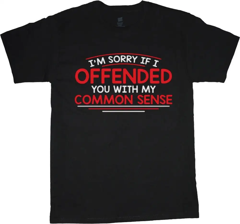 Funny Humor Hilarious Joke Offended Common Sense Dark for Him Adult Fathers day Christmas T Shirt