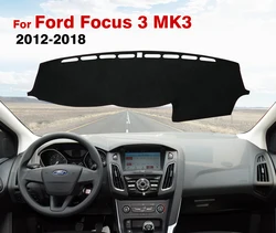 For Ford Focus 3 MK3 2012 2013 2014 2015 2016 2017 2018 Dash Mat Anti-UV Carpets Car Accessories Car Dashboard Cover