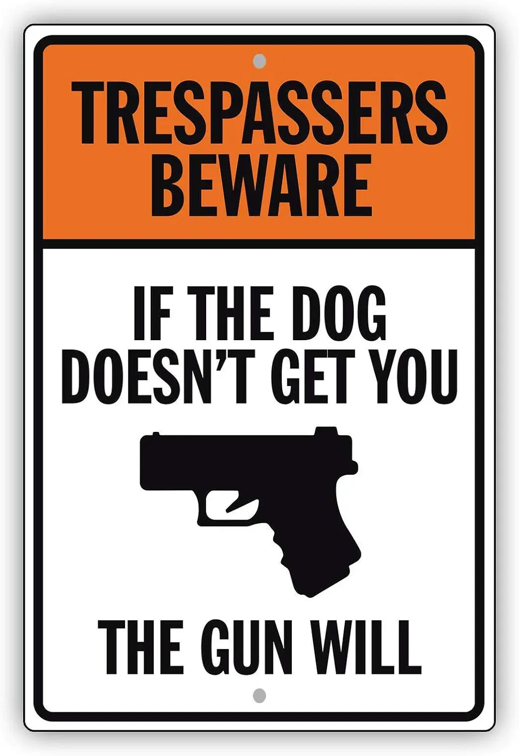 Afterprints Trespassers Beware If The Dog Doesn;t Get You The Gun Will Aluminum Metal Sign 8