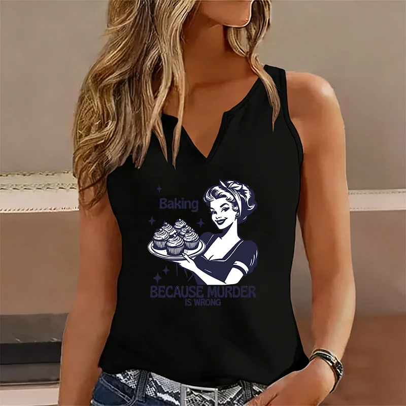 Funny Baking Because Murder Is Wrong Sleeveless Tank Top T-shirt V Neck Casual Vest T Shirts Women Tee Shirt V-Neck