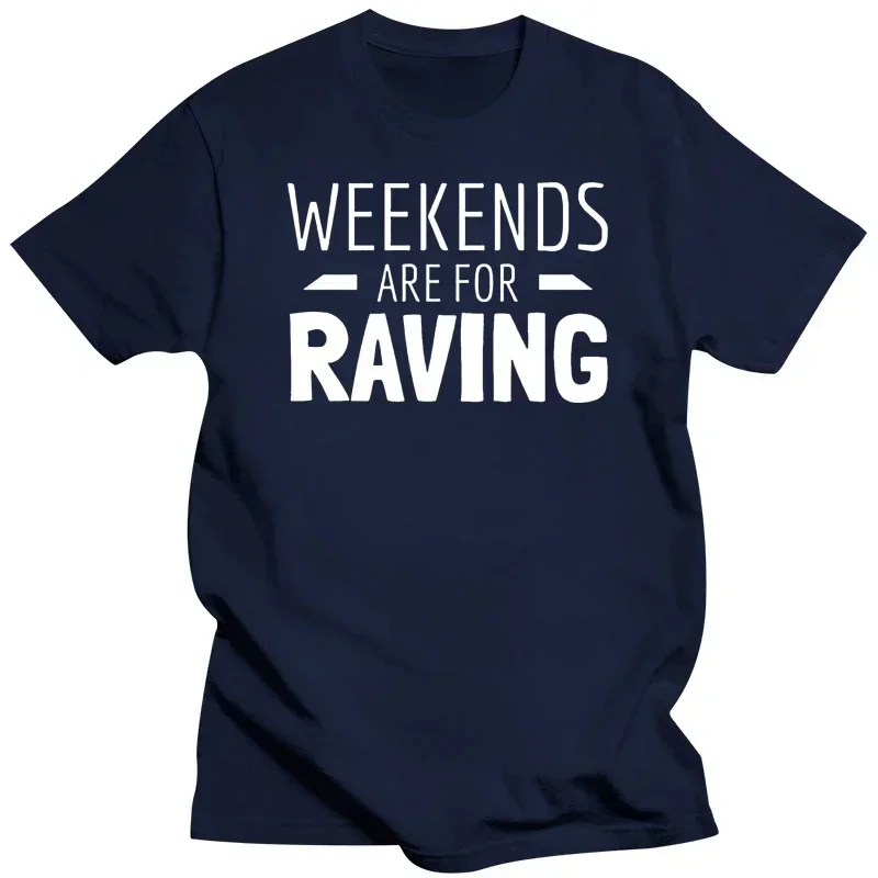 Summer custom t shirt Printed Fitted Weekends Are For Raving Techno Rave Edm Raver T Shirt For Men Letters Novelty Men Clothing