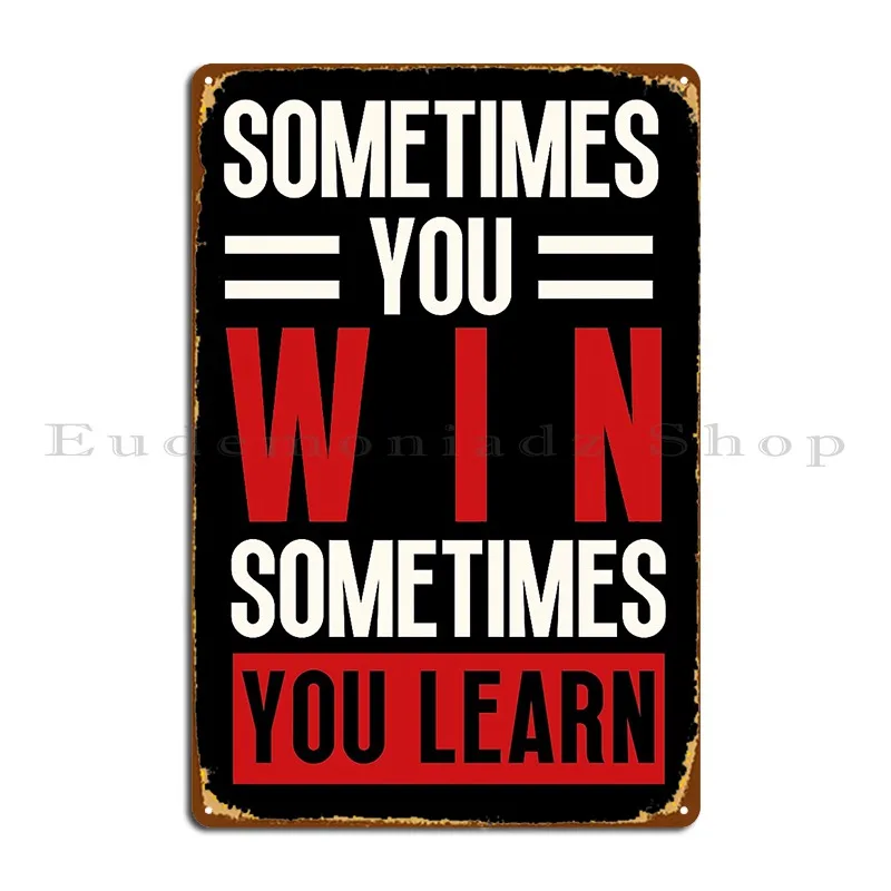 Motivational Quote Sometimes You Win Sometimes You Lern Metal Sign Club Party Club Party Plates Designer Tin Sign Poster