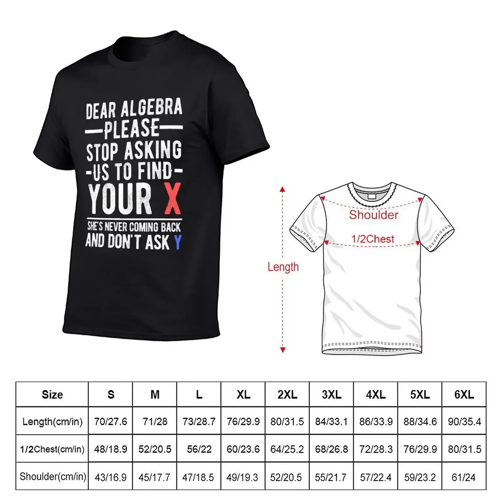 Dear Algebra Stop Asking Us To Find Your X T-Shirt man clothes baggy shirts sweat shirts, men