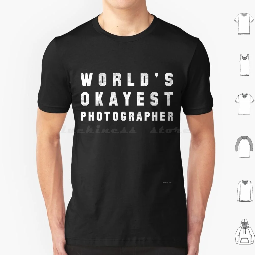 World's Okayest Photographer T Shirt 6xl Cotton Cool Tee Photographer Camera Lens Studio Tripod Flash Ok Okay Okayest