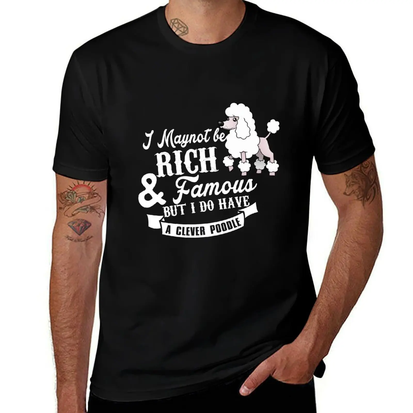 

Футболка May Not Be Rich & Famous But I Have Clever Poodle, мужская футболка из тяжелого хлопка, мужская футболка с графическим рисунком