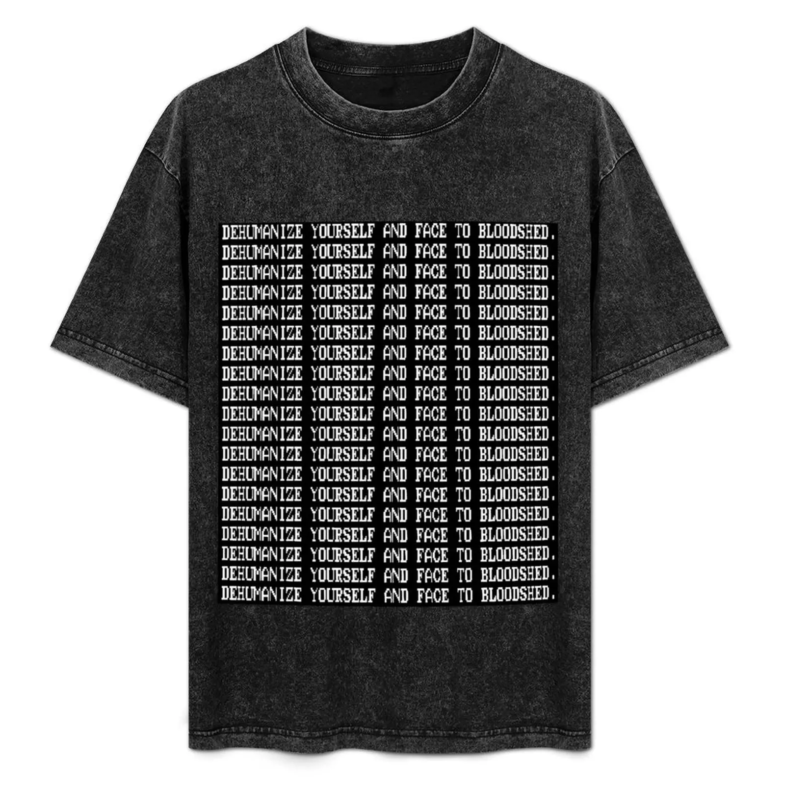 DEHUMANIZE YOURSELF AND FACE TO BLOODSHED Camiseta para vacaciones y actividades al aire libre