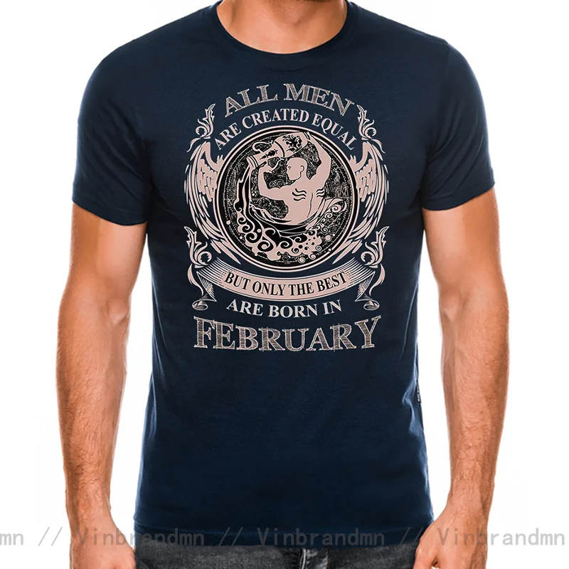 All Men Are Created Equal But Only The Best Are Born In February T Shirts for men Boyfriend Dad Father Birthday Present T-shirts