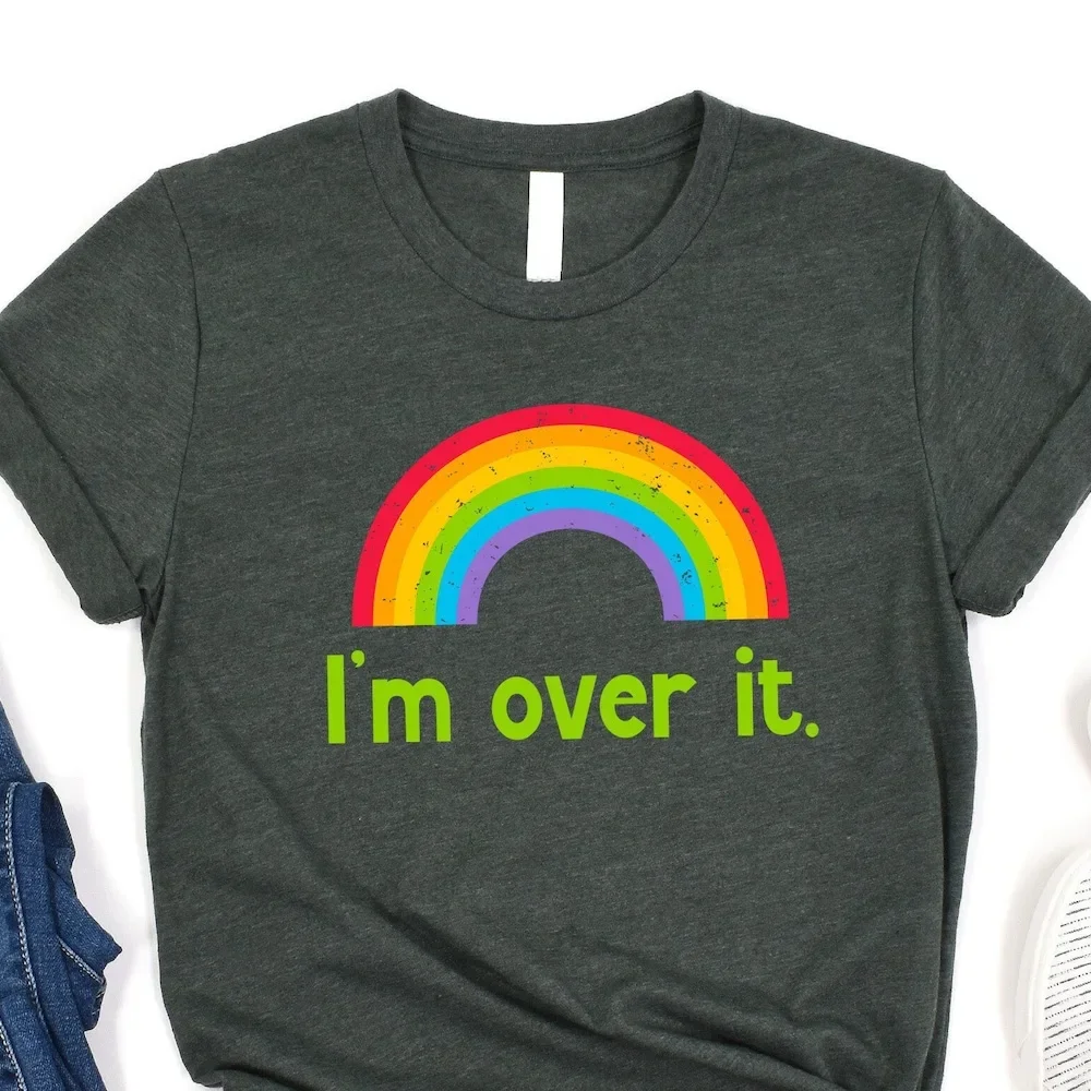 Ich bin darüber T-Shirt niedlichen Regenbogen sarkastischen Humor Erwachsenen lustige Selbst liebe motivierend