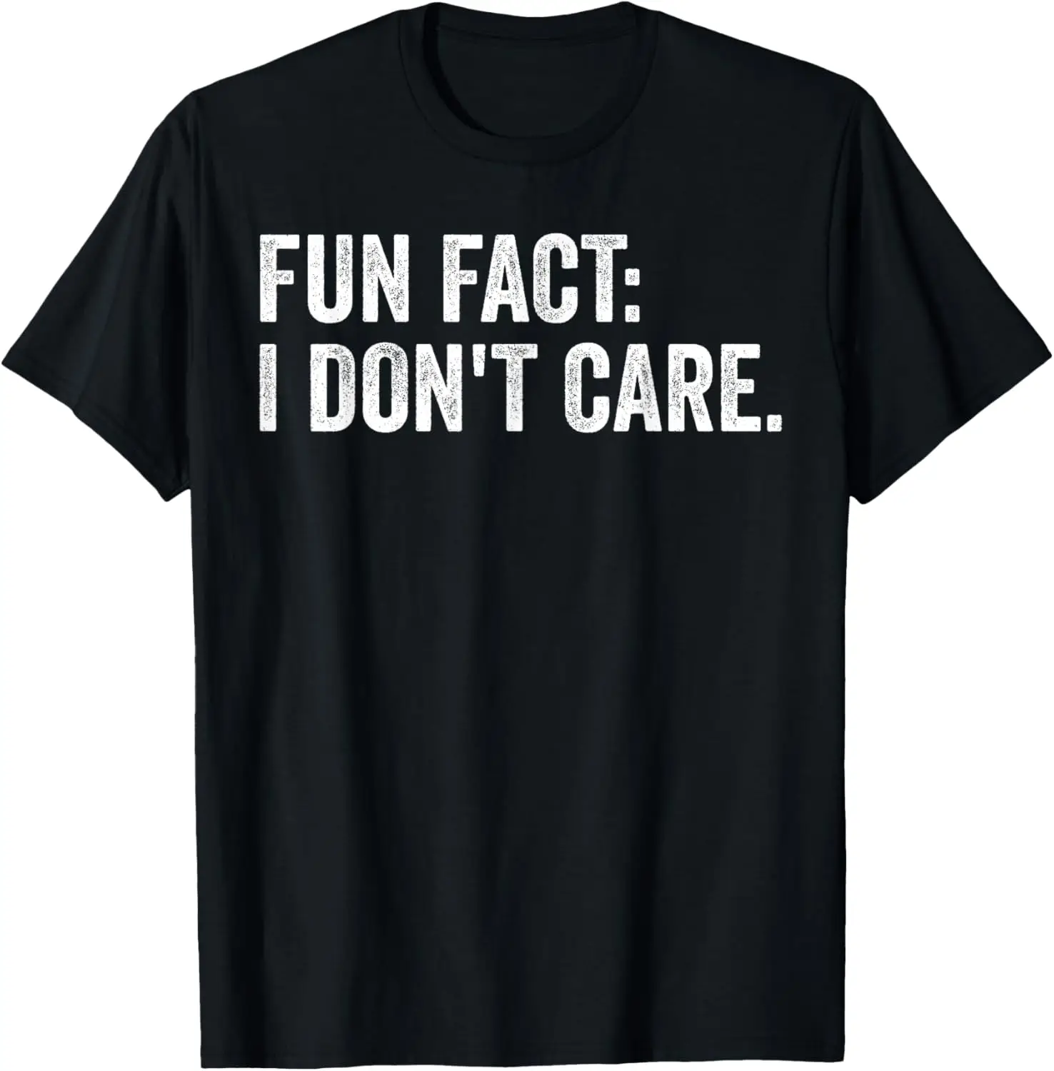 Fun Fact: I Don't Care.Women Men Funny Saying Sarcastic T-Shirt