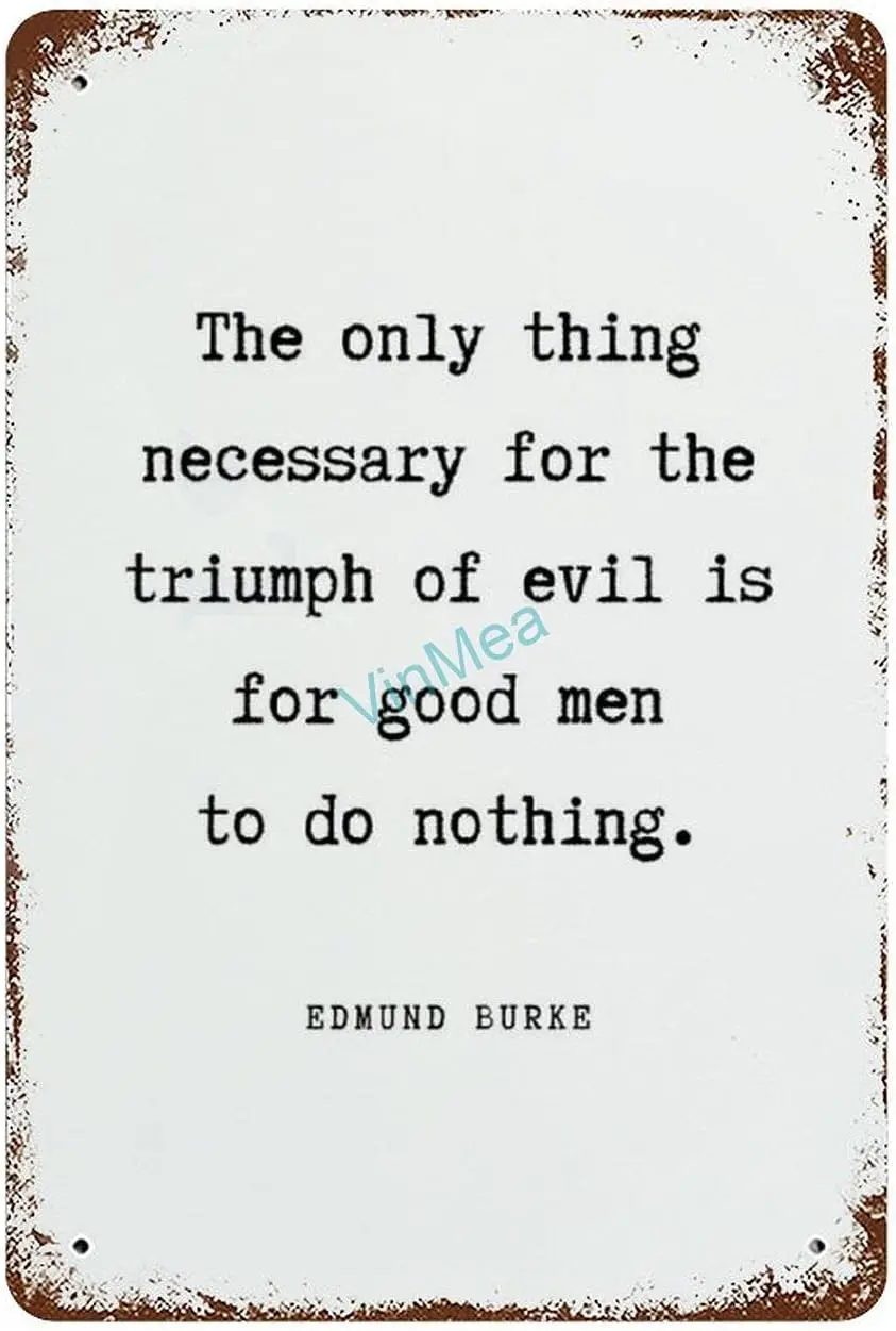 1p,Metal Sign Edmund Burke The Only Thing Necessary Quote Poster Metal Wall Sign Tin Sign Vintage Decor Man Cave Housewarming Gi