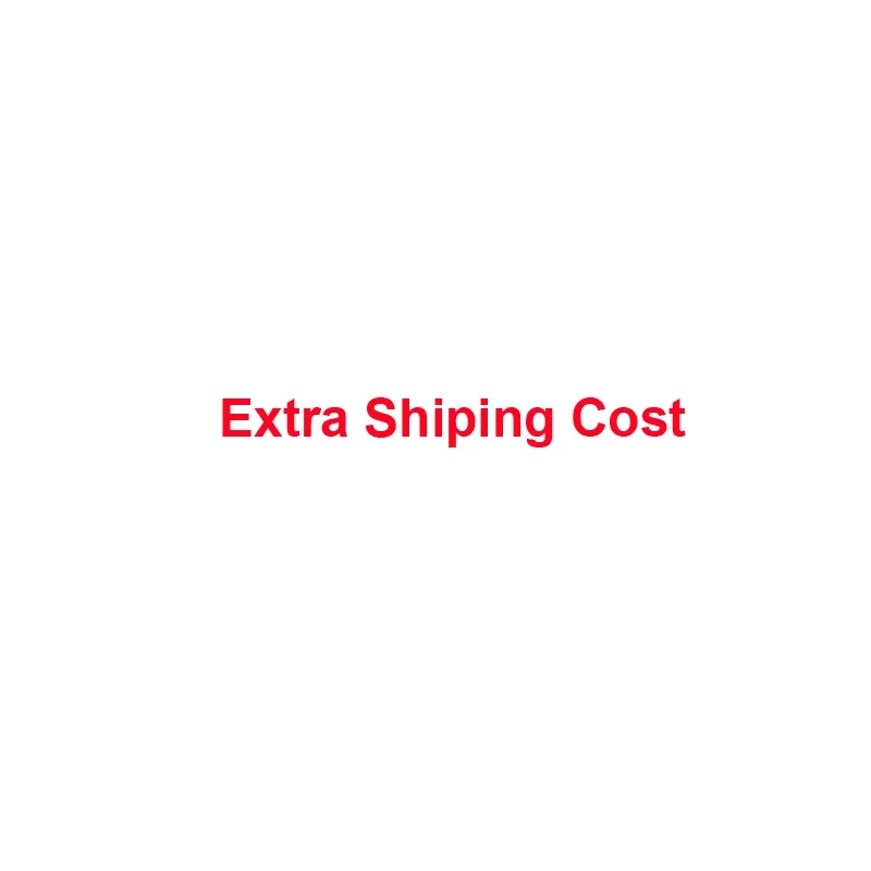 

Additional Pay / Extra Shiping Cost / Freight Fee