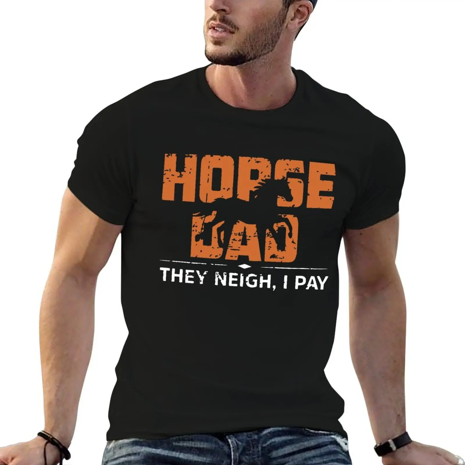 

Horse Dad They Neigh I Pay T-Shirt t shirts for man graphic funny graphic t shirts for man man t shirt cotton T-Shirt