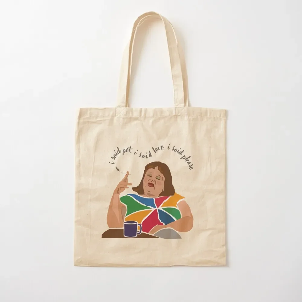 

Lynne Postlethwaite, Magda Szubanski, Fast Forward, Australian comedy icon. I said pet, I said love, I said please. Tote Bag