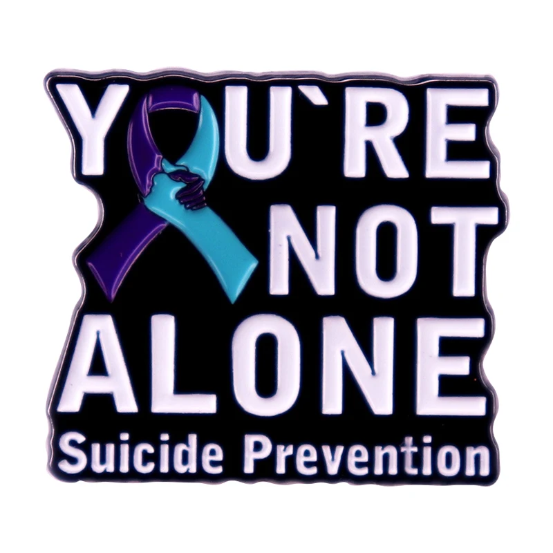 C4953 You're not alone suicide prevention Brooches for Clothing Enamel Pins Lapel Pins for Backpack Metal Badges Jewelry Gift