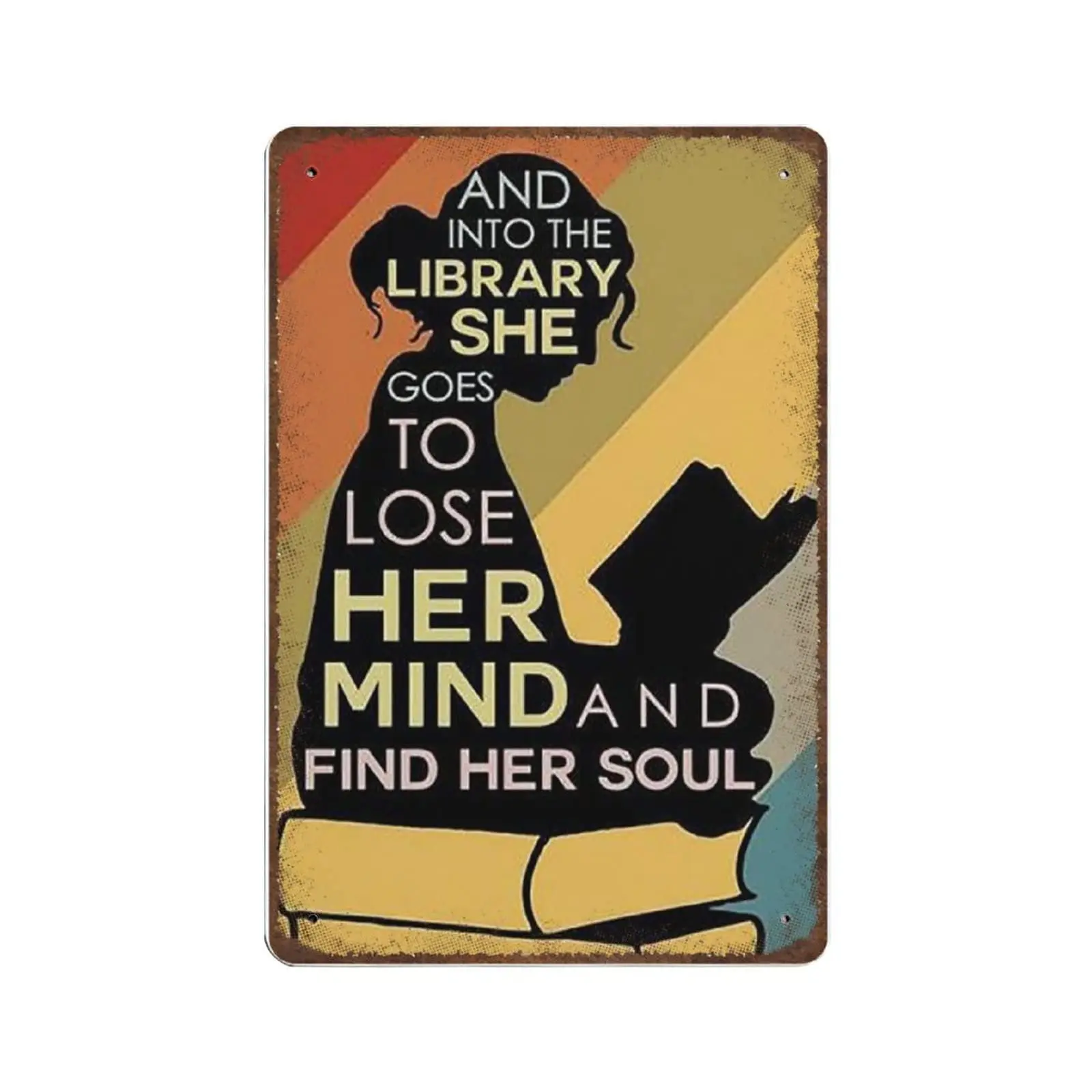 

Durable Thick Collectable Metal Sign,And Into The Library She Goes, To Lose Her Mindand Find Her Soul Tin Sign,Vintage Wall Deco