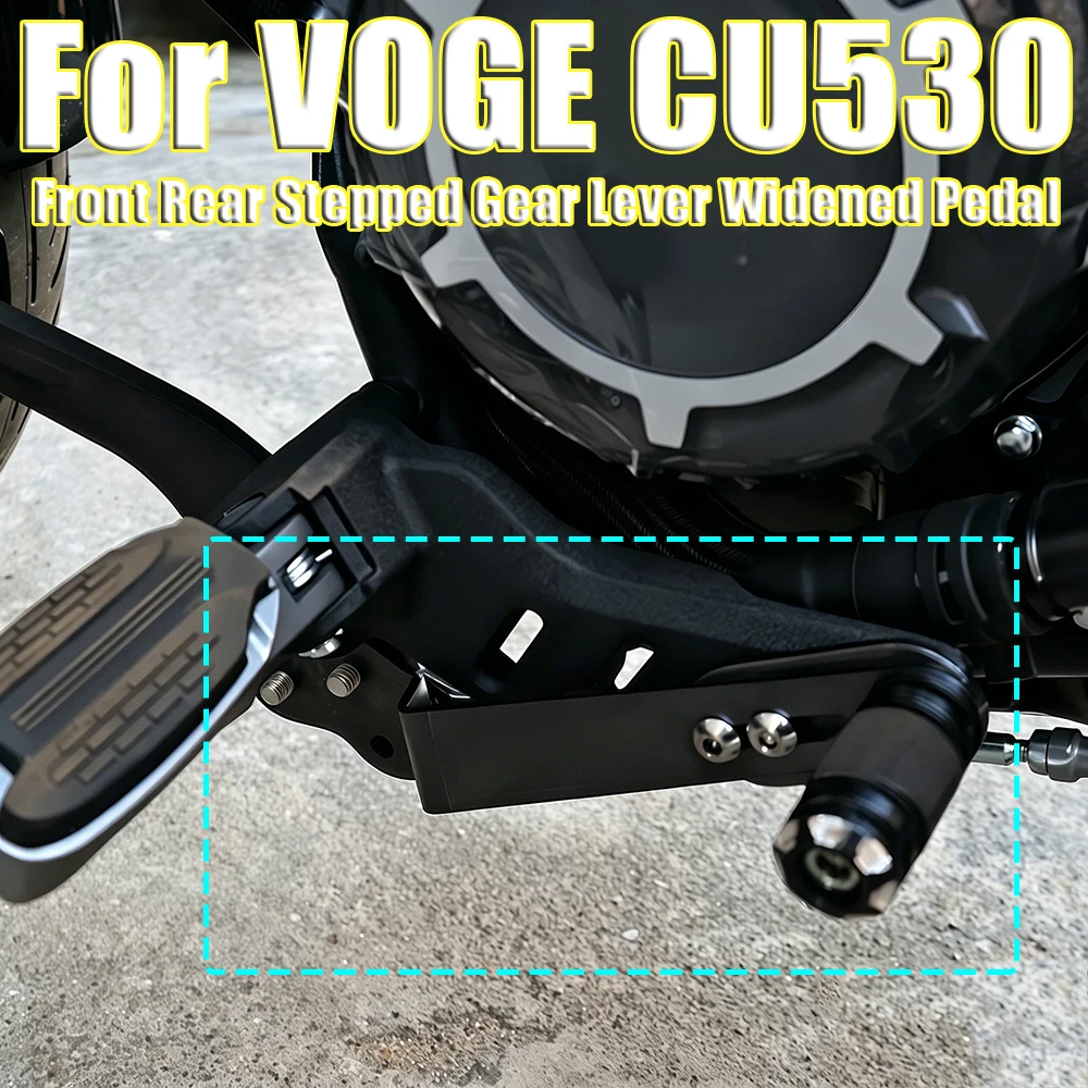 

For VOGE CU530 CU 530 CU-530 Modified Front Rear Stepped Gear Lever Widened Pedal Shift Pedal Accessories