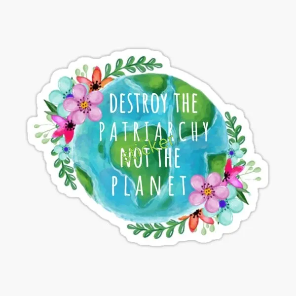 

Destroy the Patriarchy not the Planet Sticker Window Truck Camper Guitar Car Body Refrigerator Wall